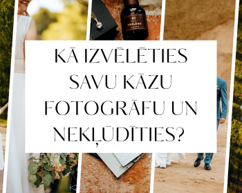 Kā izvēlēties kāzu fotogrāfu? 5 lietas, kas jāzina pirms kāzām
